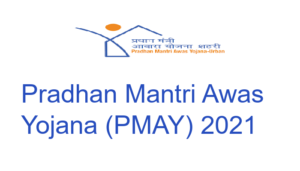 Pradhan Mantri Awas Yojana (pmay) 2021