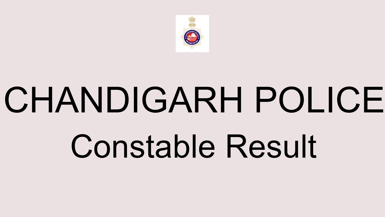 Chandigarh Police Constable Result 2022 Cut Off Marks Merit List