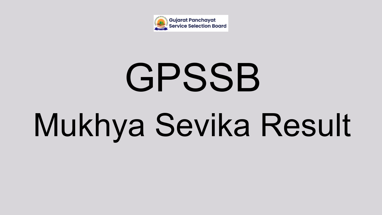 Gpssb Mukhya Sevika Result Cut Off Marks Merit List