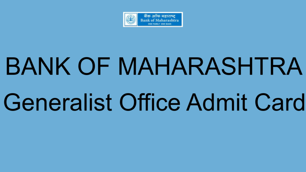 Bank Of Maharashtra Generalist Office Admit Card