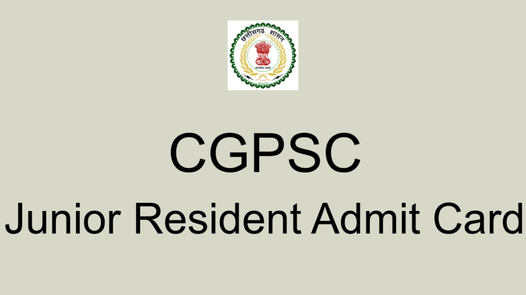 Cgpsc Junior Resident Admit Card