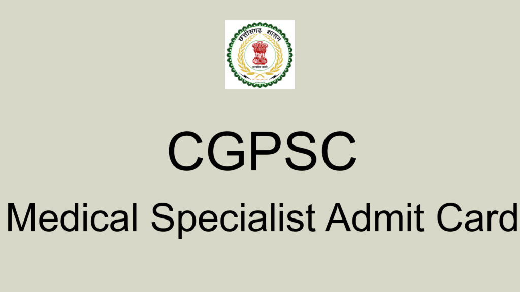 Cgpsc Medical Specialist Admit Card