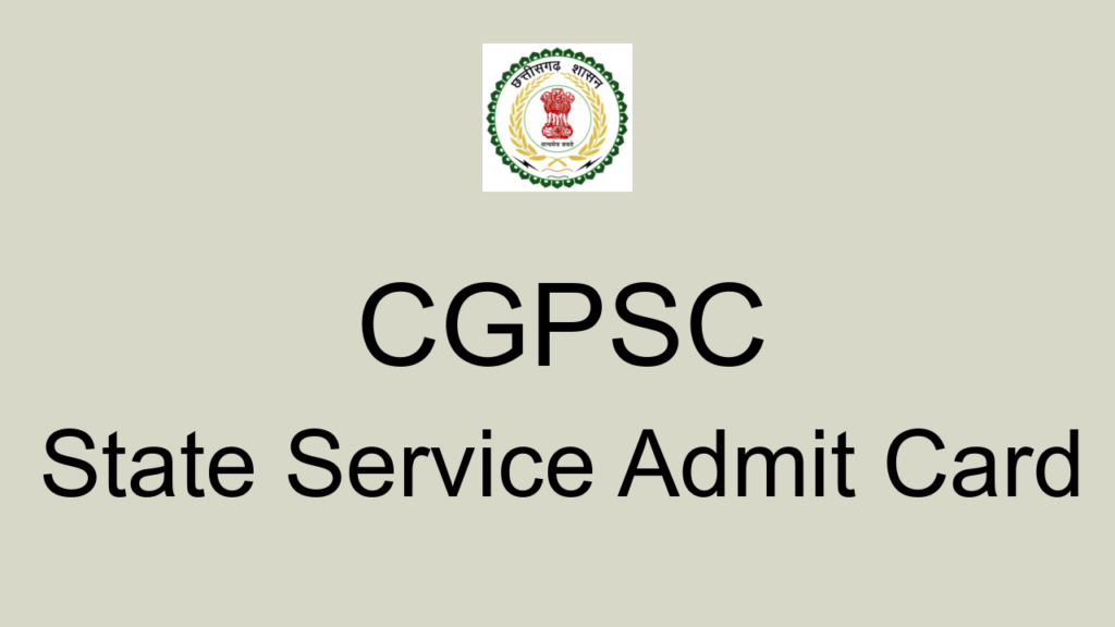 Cgpsc State Service Admit Card