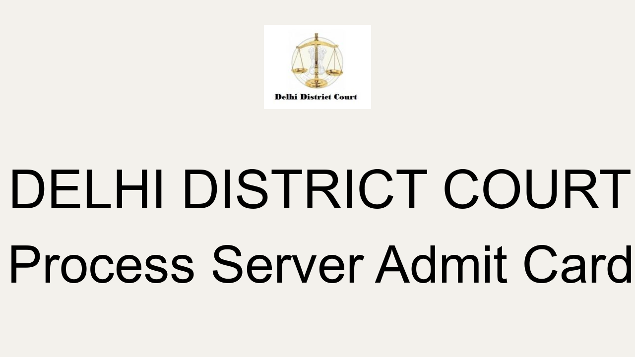 Delhi District Court Process Server Admit Card Interview Call Letter