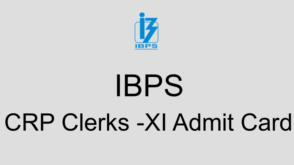 Ibps Crp Clerks Xi Admit Card