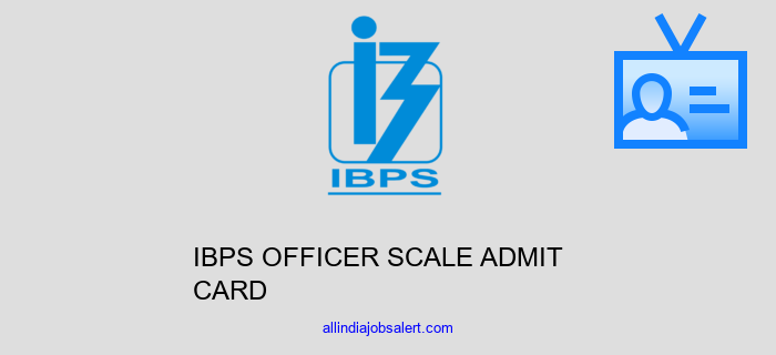 Ibps Officer Scale Admit Card