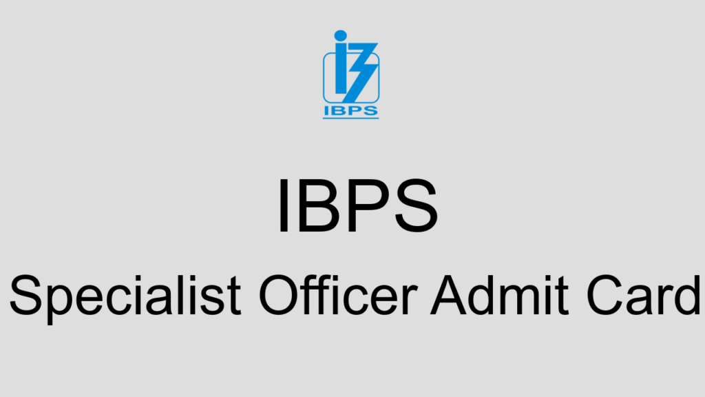 Ibps Specialist Officer Admit Card