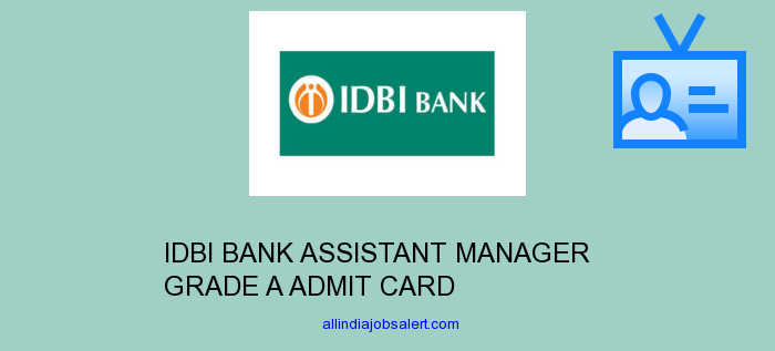 Idbi Bank Assistant Manager Grade A Admit Card