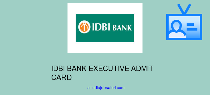 Idbi Bank Executive Admit Card