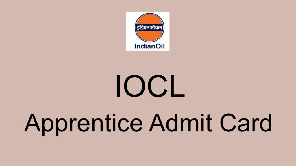 Iocl Apprentice Admit Card
