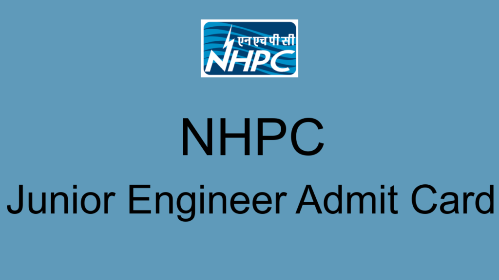 Nhpc Junior Engineer Admit Card
