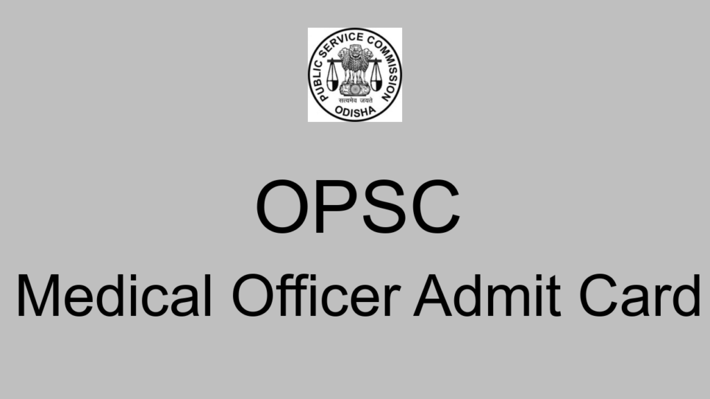Opsc Medical Officer Admit Card