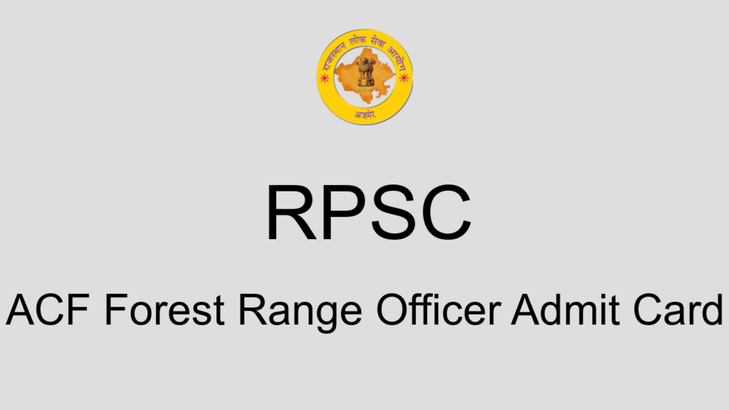 Rpsc Acf Forest Range Officer Admit Card