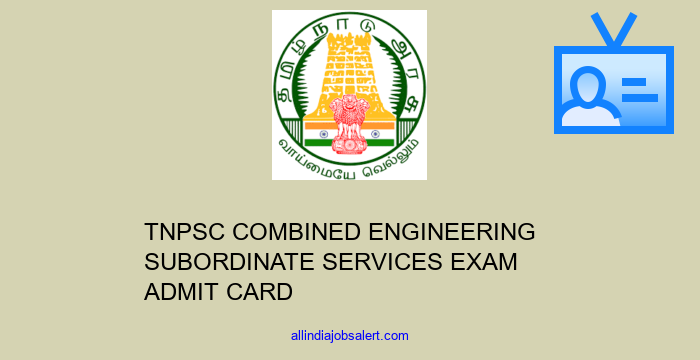 Tnpsc Combined Engineering Subordinate Services Exam Admit Card