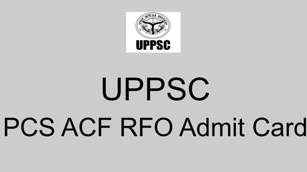 Uppsc Pcs Acf Rfo Admit Card