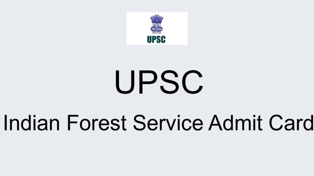 Upsc Indian Forest Service Admit Card