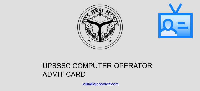 Upsssc Computer Operator Admit Card