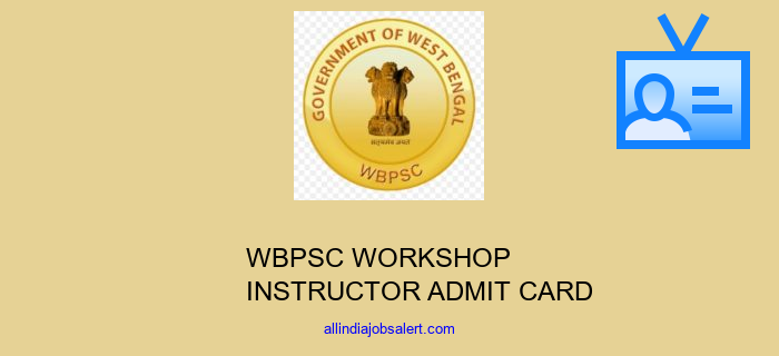 Wbpsc Workshop Instructor Admit Card