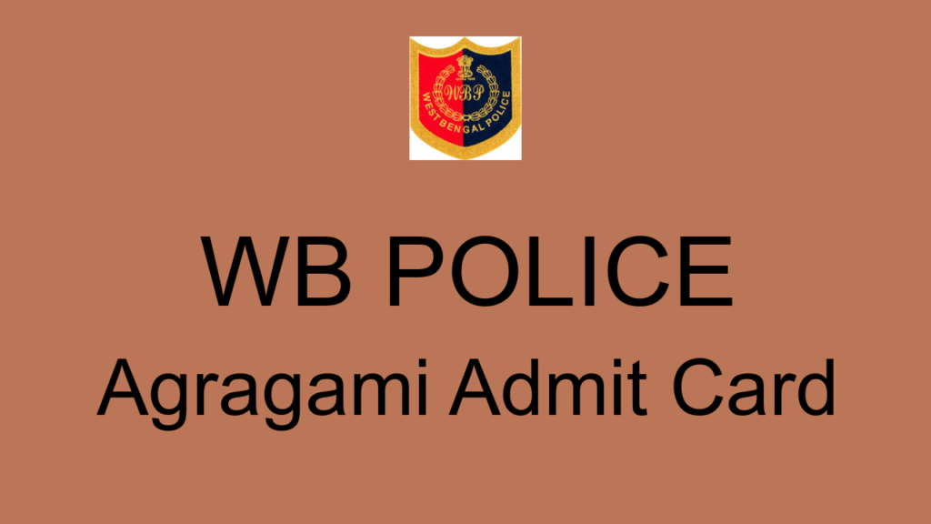 Wb Police Agragami Admit Card