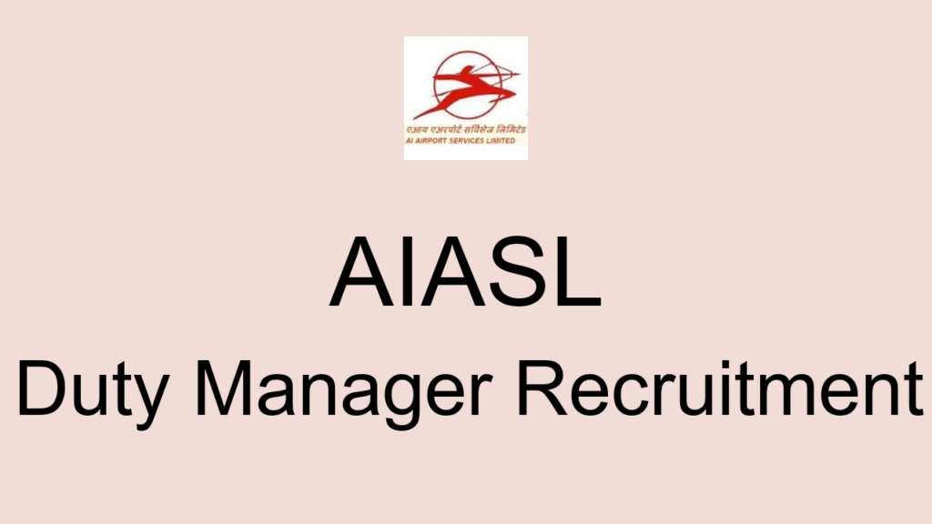 Aiasl Duty Manager Recruitment