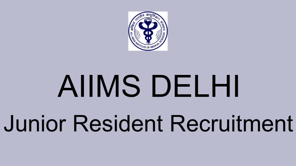 Aiims Delhi Junior Resident Recruitment