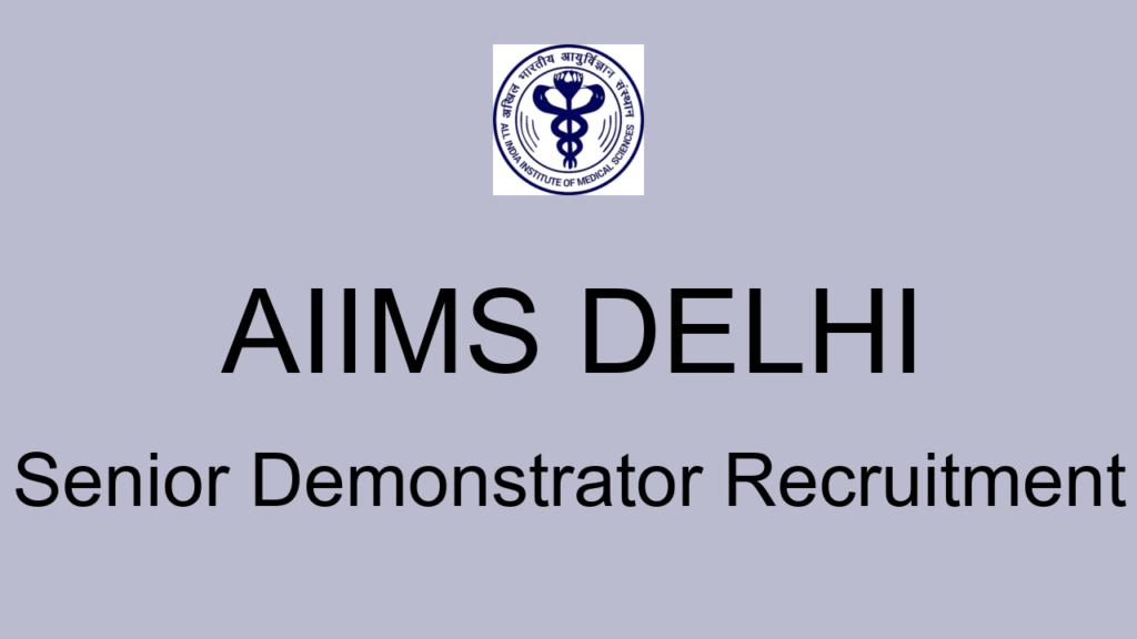 Aiims Delhi Senior Demonstrator Recruitment