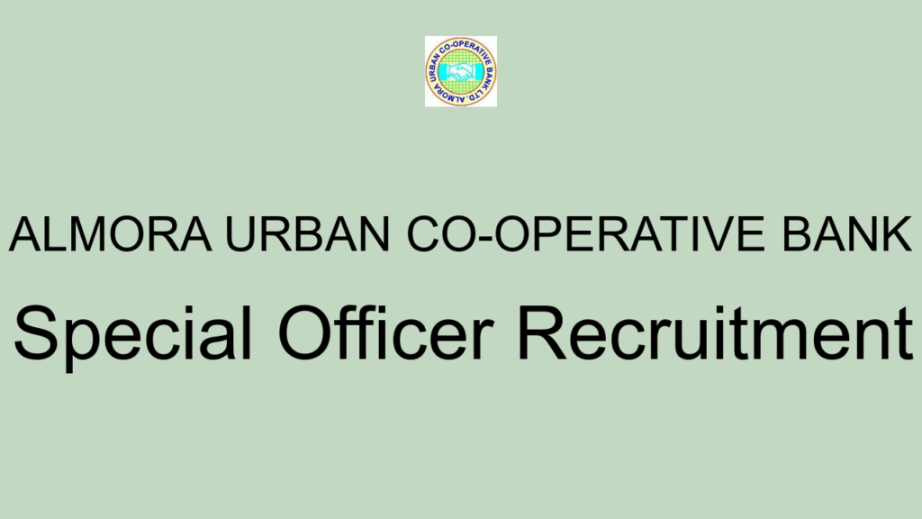 Almora Urban Co Operative Bank Special Officer Recruitment