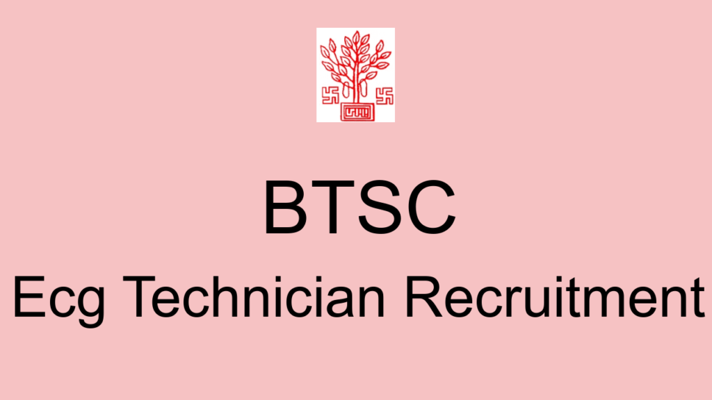 Btsc Ecg Technician Recruitment