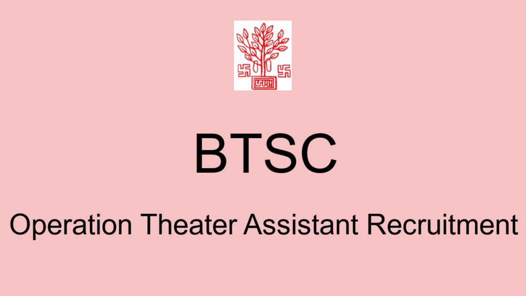 Btsc Operation Theater Assistant Recruitment