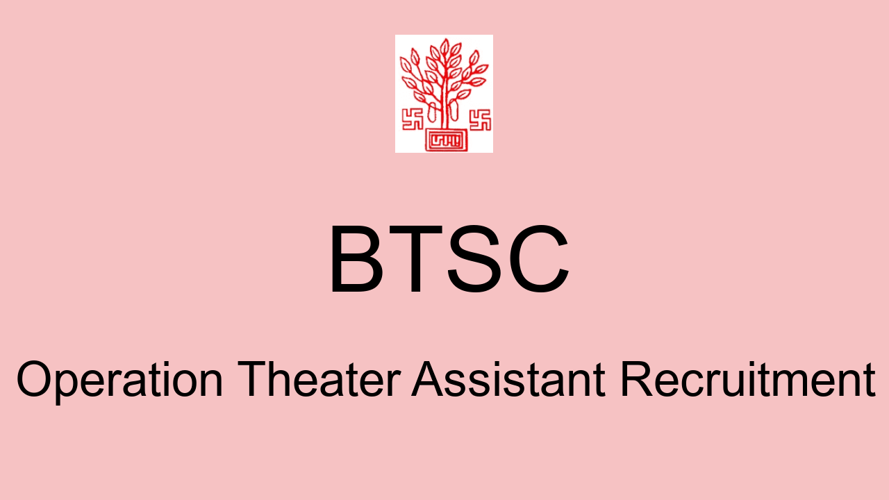 BTSC Operation Theater Assistant Recruitment 2022 Apply Online