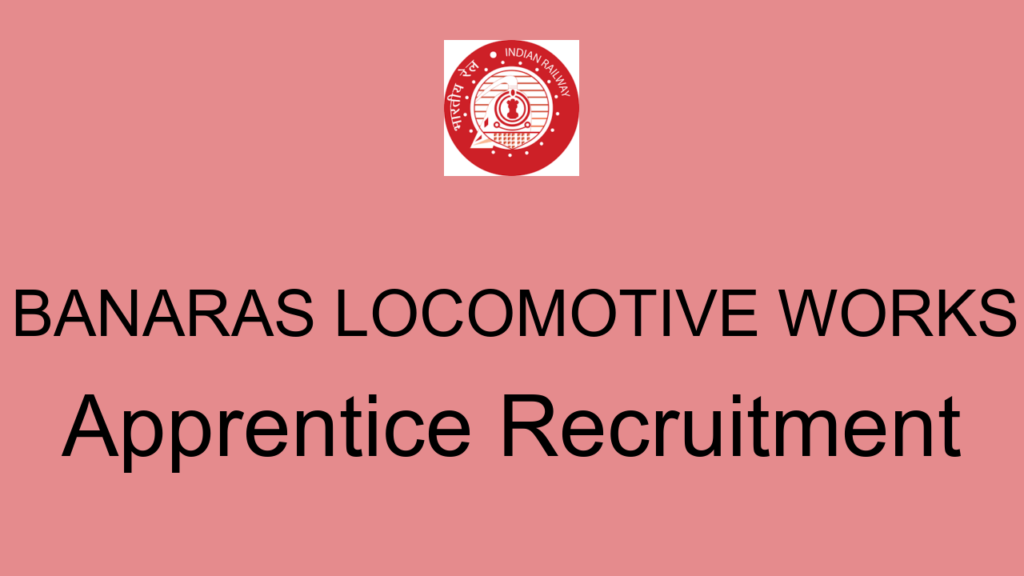 Banaras Locomotive Works Apprentice Recruitment