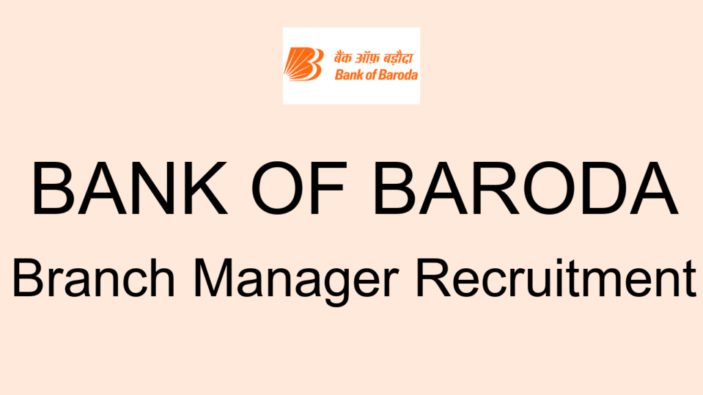 Bank Of Baroda Branch Manager Recruitment