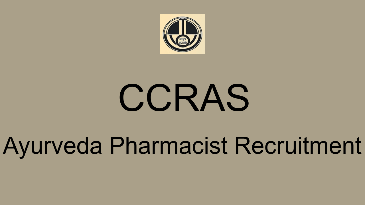 CCRAS Ayurveda Pharmacist Recruitment Apply Online for 310 Posts