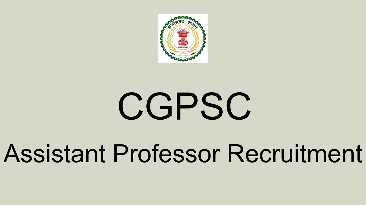 CGPSC Assistant Professor Recruitment 2022 - Apply Online For 156 Posts