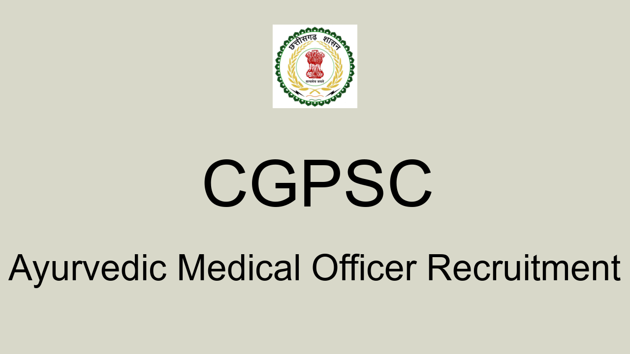 cgpsc-ayurvedic-medical-officer-recruitment-apply-online-for-132-posts