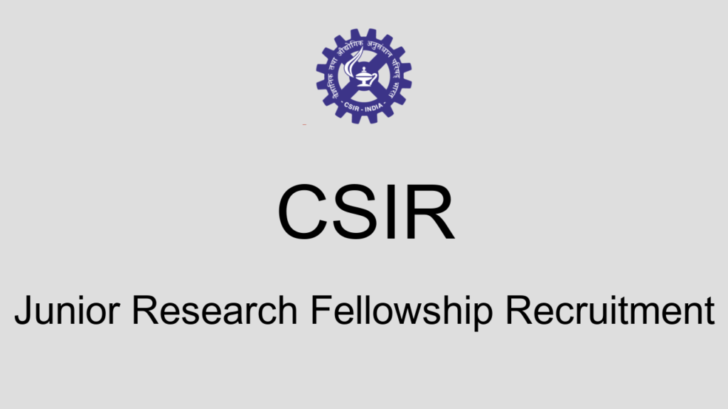 Csir Junior Research Fellowship Recruitment