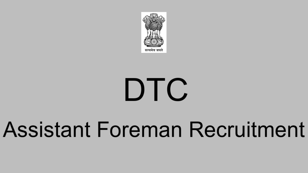 Dtc Assistant Foreman Recruitment