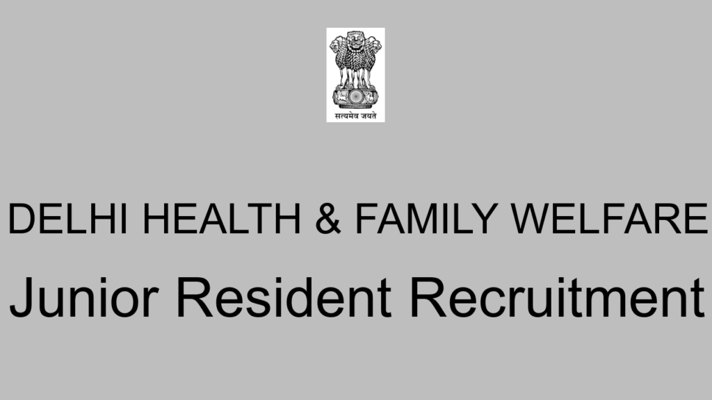 Delhi Health & Family Welfare Junior Resident Recruitment