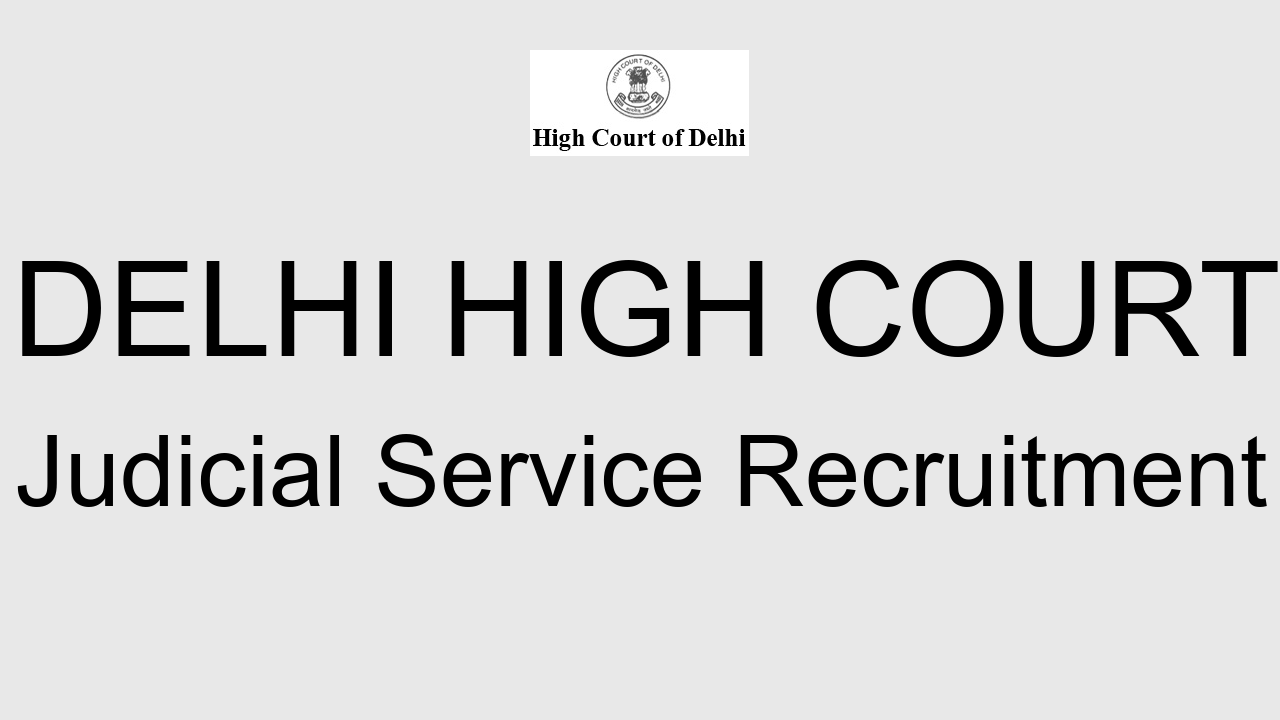 Delhi High Court Judicial Service Exam Apply Online for 123 Vacancies