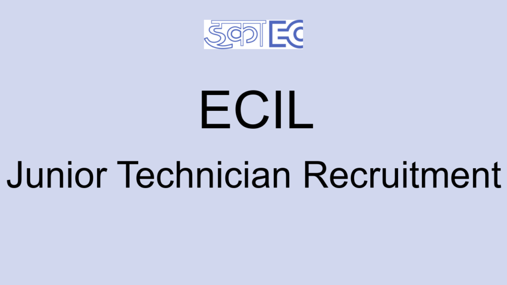 Ecil Junior Technician Recruitment