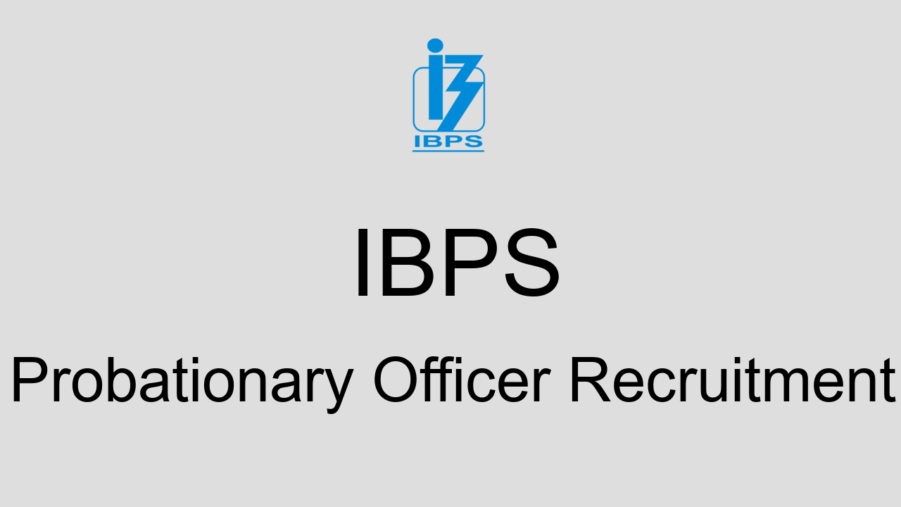 Ibps Probationary Officer Recruitment