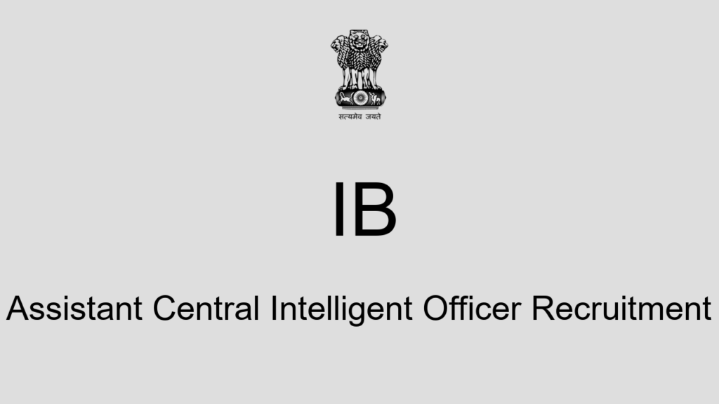 Ib Assistant Central Intelligent Officer Recruitment