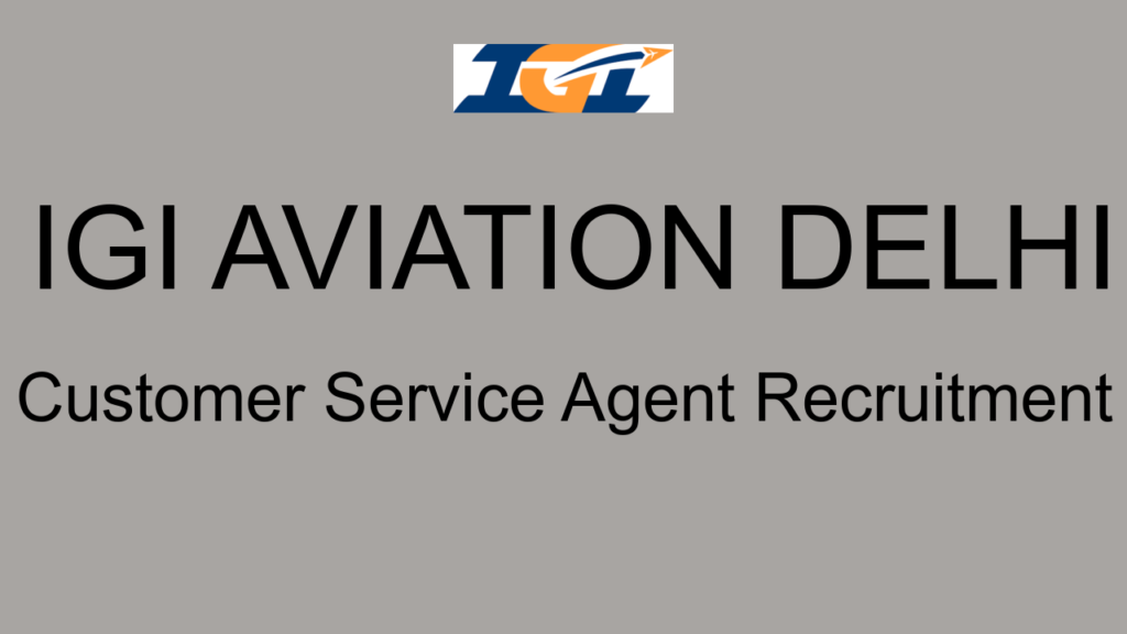 Igi Aviation Delhi Customer Service Agent Recruitment