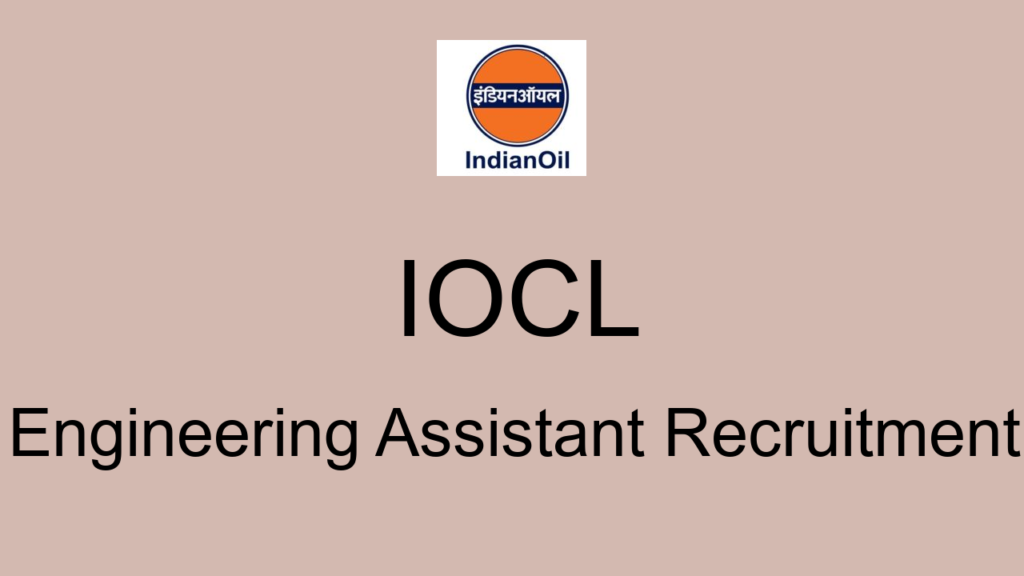 Iocl Engineering Assistant Recruitment