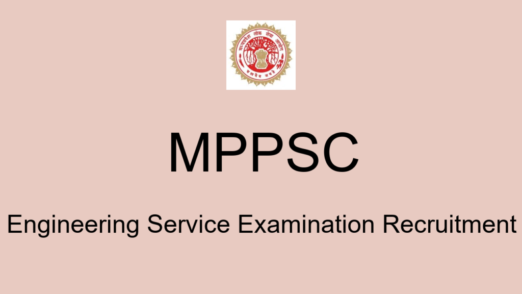 Mppsc Engineering Service Examination Recruitment