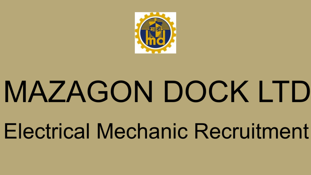 Mazagon Dock Ltd Electrical Mechanic Recruitment
