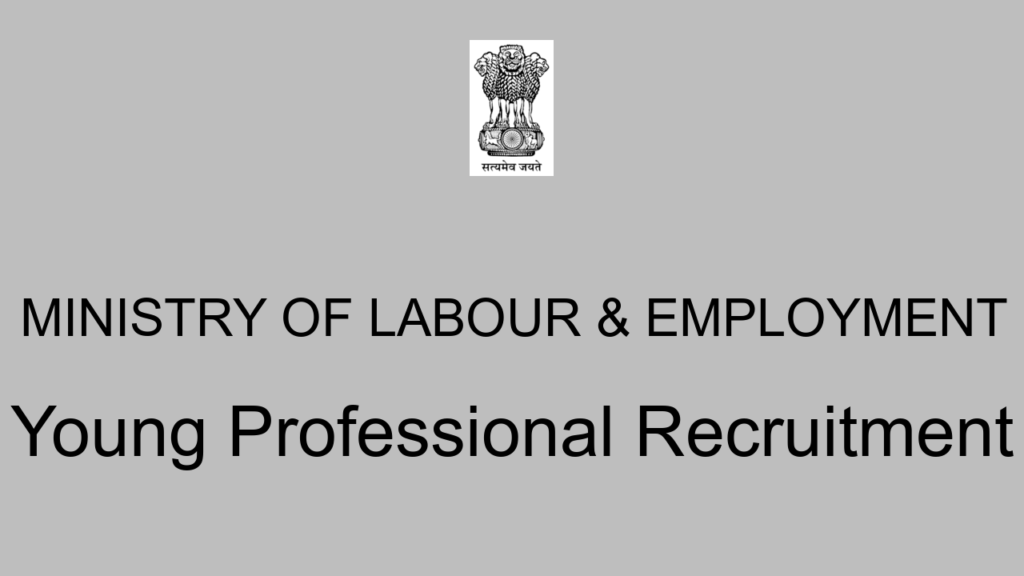 Ministry Of Labour & Employment Young Professional Recruitment