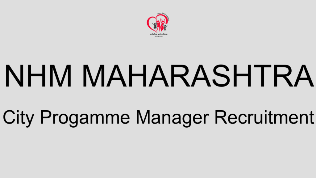 Nhm Maharashtra City Progamme Manager Recruitment