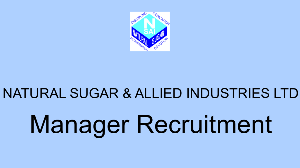 Natural Sugar & Allied Industries Ltd Manager Recruitment