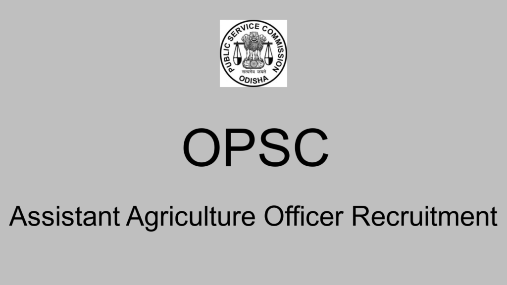Opsc Assistant Agriculture Officer Recruitment
